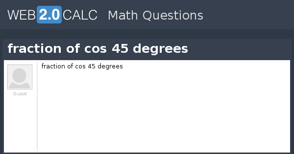 View question fraction of cos 45 degrees