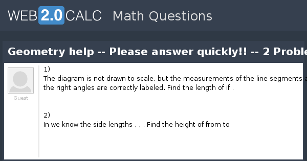 View question - Geometry help -- Please answer quickly!! -- 2 Problems