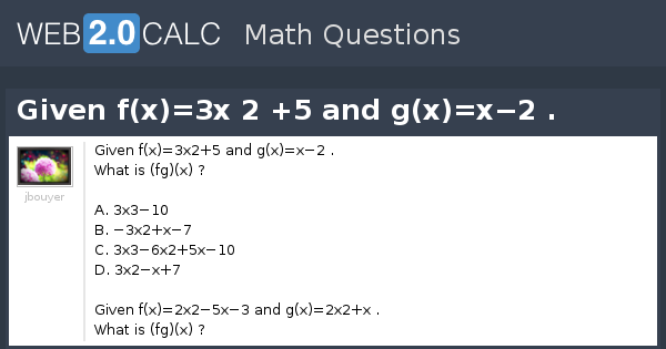 View Question Given F X 3x 2 5 And G X X 2