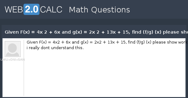 View Question Given F X 4x 2 6x And G X 2x 2 13x 15