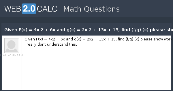 view-question-given-f-x-4x-2-6x-and-g-x-2x-2-13x-15-find