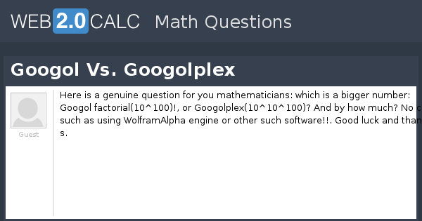 view-question-googol-vs-googolplex