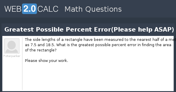 view-question-greatest-possible-percent-error-please-help-asap