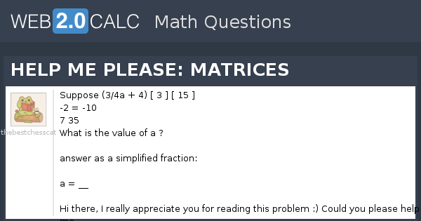 View question - HELP ME PLEASE: MATRICES