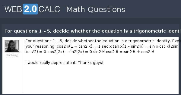 View Question For Questions 1 5 Decide Whether The Equation Is A Trigonometric Identity Explain Your Reasoning
