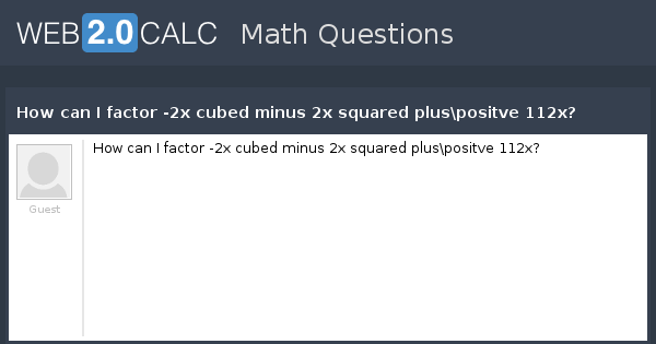 view-question-how-can-i-factor-2x-cubed-minus-2x-squared-plus