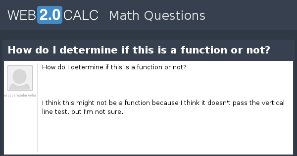 View question - How do I determine if this is a function or not?