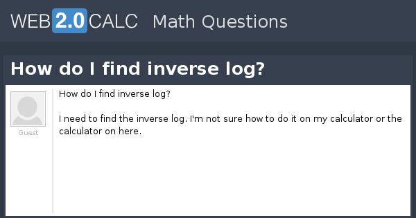 view-question-how-do-i-find-inverse-log