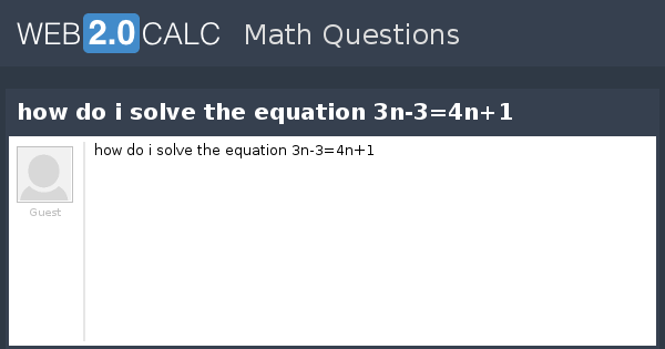 View Question How Do I Solve The Equation 3n 3 4n 1