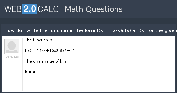 View Question How Do I Write The Function In The Form F X X K Q X R X For The Given Value Of K