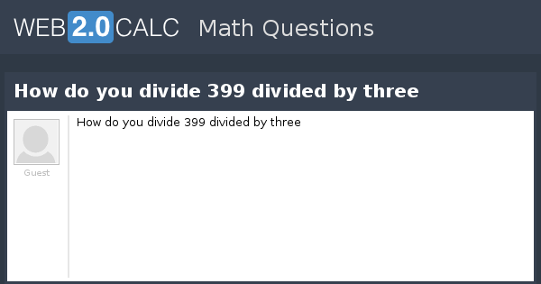 view-question-how-do-you-divide-399-divided-by-three