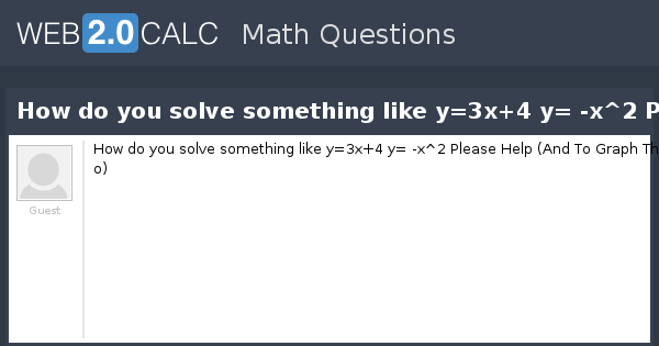 View Question How Do You Solve Something Like Y 3x 4 Y X 2 Please Help