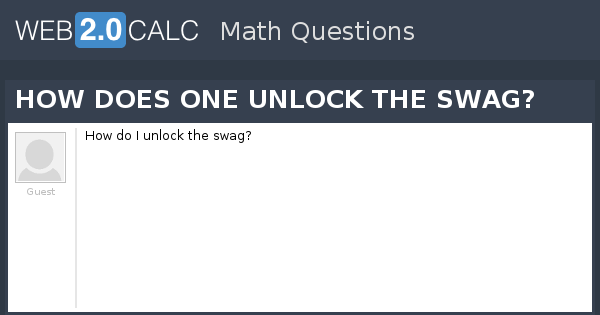 View Question How Does One Unlock The Swag