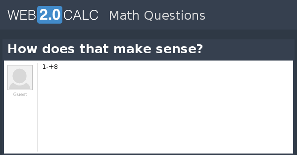 View question - How does that make sense?
