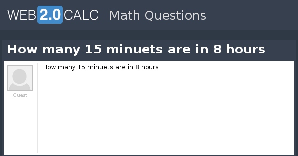 view-question-how-many-15-minuets-are-in-8-hours