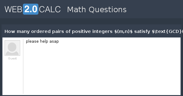 View Question How Many Ordered Pairs Of Positive Integers M N Satisfy Text Gcd M N 3 And Text Lcm M N 108