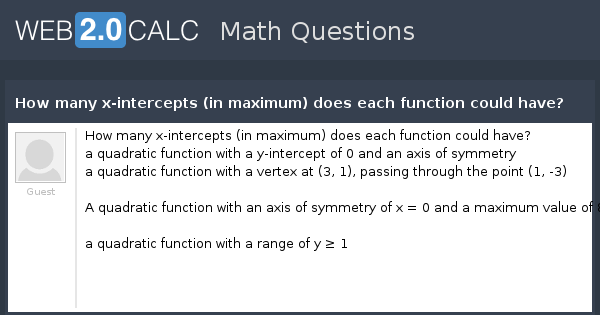 View question - How many x-intercepts (in maximum) does ...