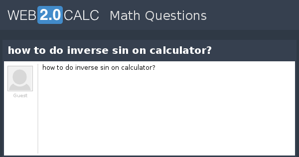 view-question-how-to-do-inverse-sin-on-calculator