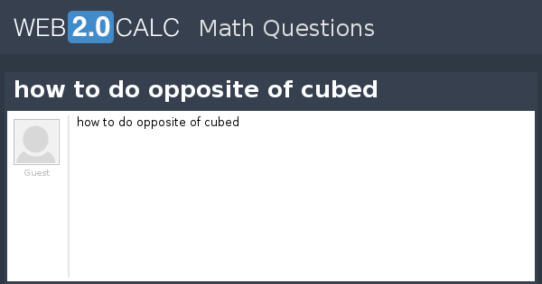 view-question-how-to-do-opposite-of-cubed