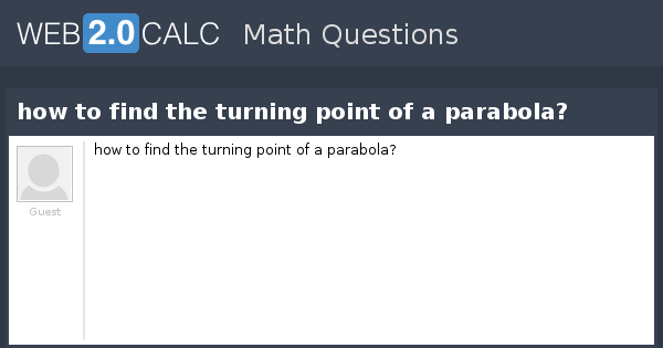 View Question How To Find The Turning Point Of A Parabola