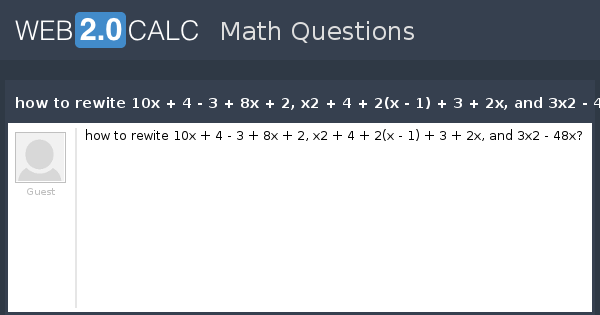 view-question-how-to-rewite-10x-4-3-8x-2-x2-4-2-x-1