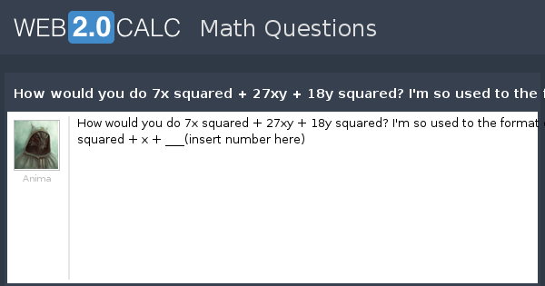 view-question-how-would-you-do-7x-squared-27xy-18y-squared-i-m