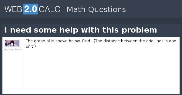 View question - I need some help with this problem