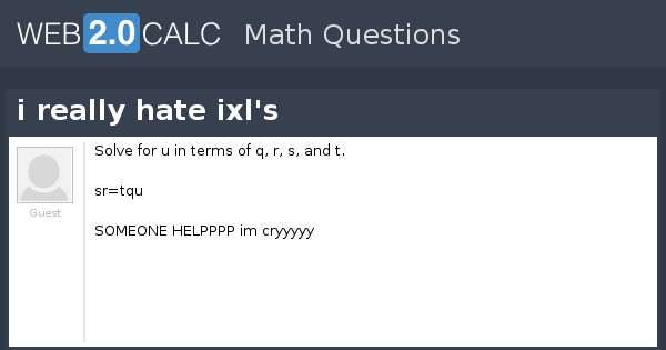 View question - i really hate ixl's