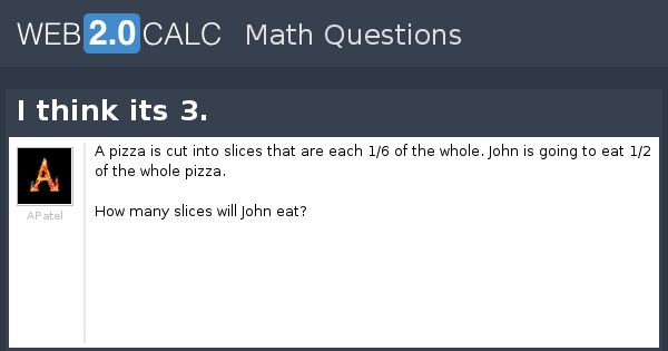 A pizza is cut into slices that are each 1/6 of the whole. John is