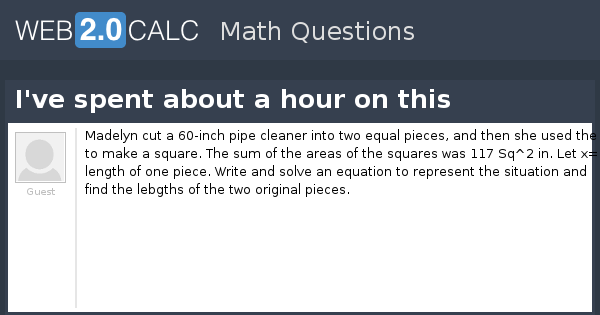 https://web2.0calc.com/img/question-preview-image/i-ve-spent-about-a-hour-on-this.png