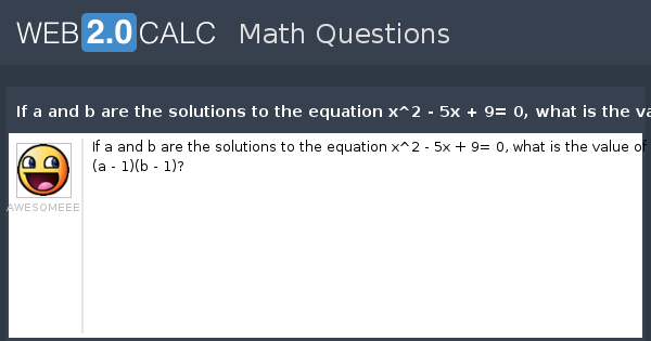 view-question-if-a-and-b-are-the-solutions-to-the-equation-x-2-5x