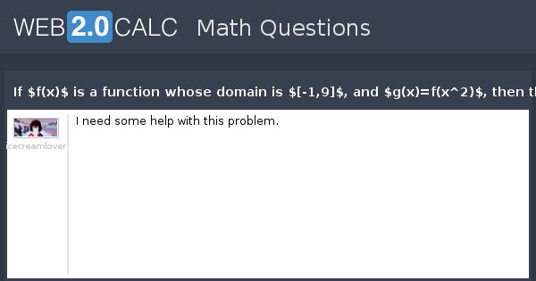View Question If F X Is A Function Whose Domain Is 1 9 And G X F X 2 Then The Domain Of G X Is An Interval Of What Width