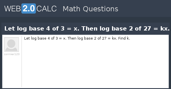 view-question-let-log-base-4-of-3-x-then-log-base-2-of-27-kx