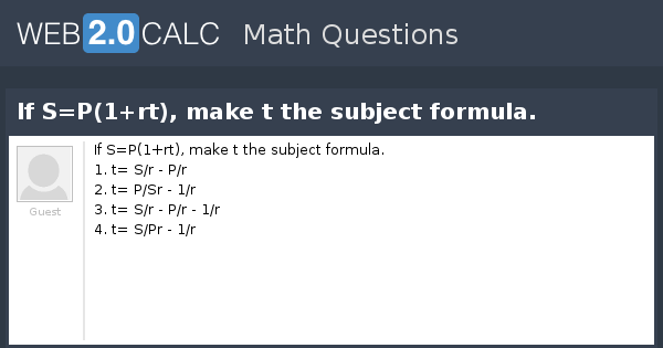 View Question If S P 1 Rt Make T The Subject Formula