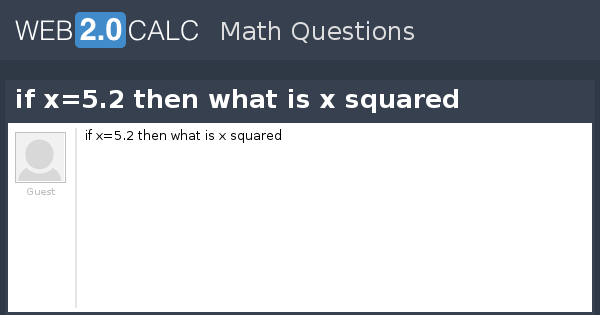 view-question-if-x-5-2-then-what-is-x-squared