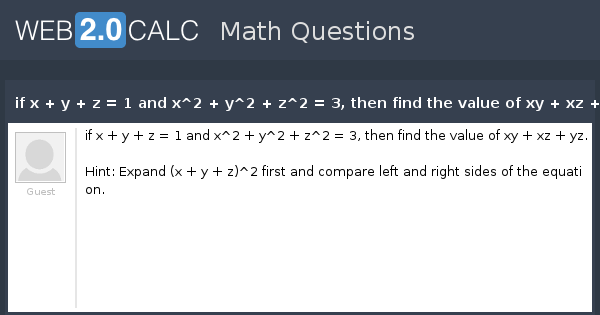 View Question If X Y Z 1 And X 2 Y 2 Z 2 3 Then Find The Value Of Xy Xz Yz