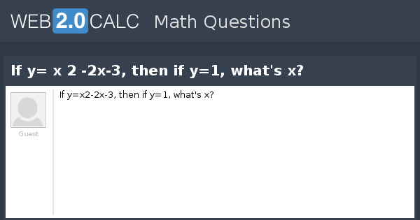 View Question If Y X 2 2x 3 Then If Y 1 What S X