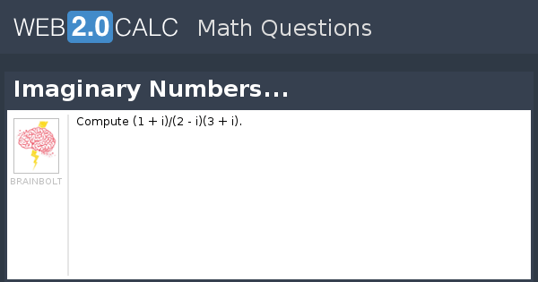 Questions Imaginary View question - Imaginary Numbers...