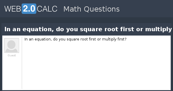 In An Equation Do You Add Or Multiply First