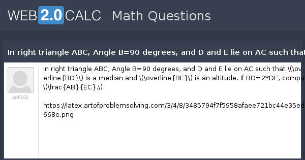 View Question In Right Triangle Abc Angle B 90 Degrees And D And E Lie On Ac Such That Is A Median And Is An Altitude If