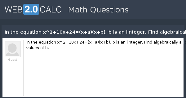 view-question-in-the-equation-x-2-10x-24-x-a-x-b-b-is-an-iinteger