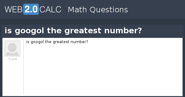 View Question Is Googol The Greatest Number