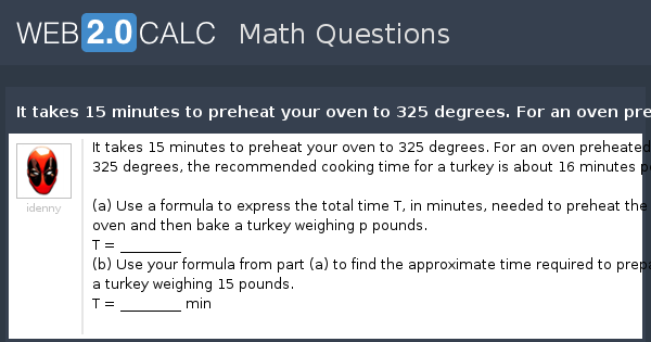 View question - It takes 15 minutes to preheat your oven ...