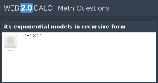 View question - its exponential models in recursive form