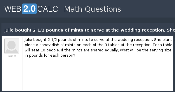 View Question Julie Bought 2 1 2 Pounds Of Mints To Serve At The