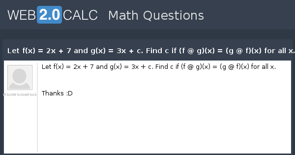 View Question Let F X 2x 7 And G X 3x C Find C If F G X G F X For All X