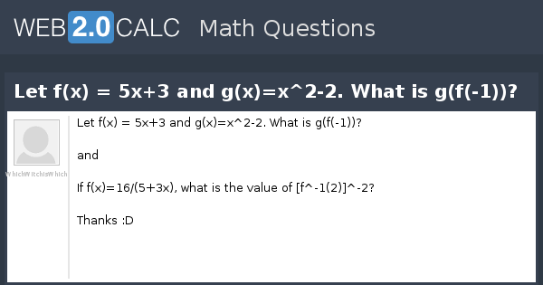 View Question Let F X 5x 3 And G X X 2 2 What Is G F 1
