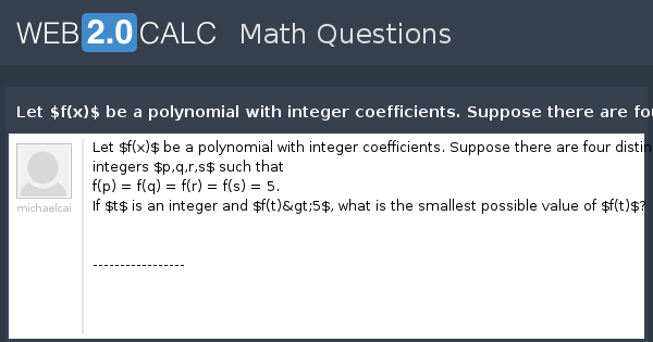 View Question Let F X Be A Polynomial With Integer Coefficients Suppose There Are Four Distinct Integers P Q R S Such That F P F Q F R F S