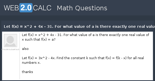 View Question Let F X X 2 4x 31 For What Value Of A Is There Exactly One Real Value Of X Such That F X A