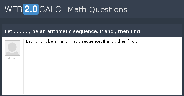 View Question Let Be An Arithmetic Sequence If And Then Find